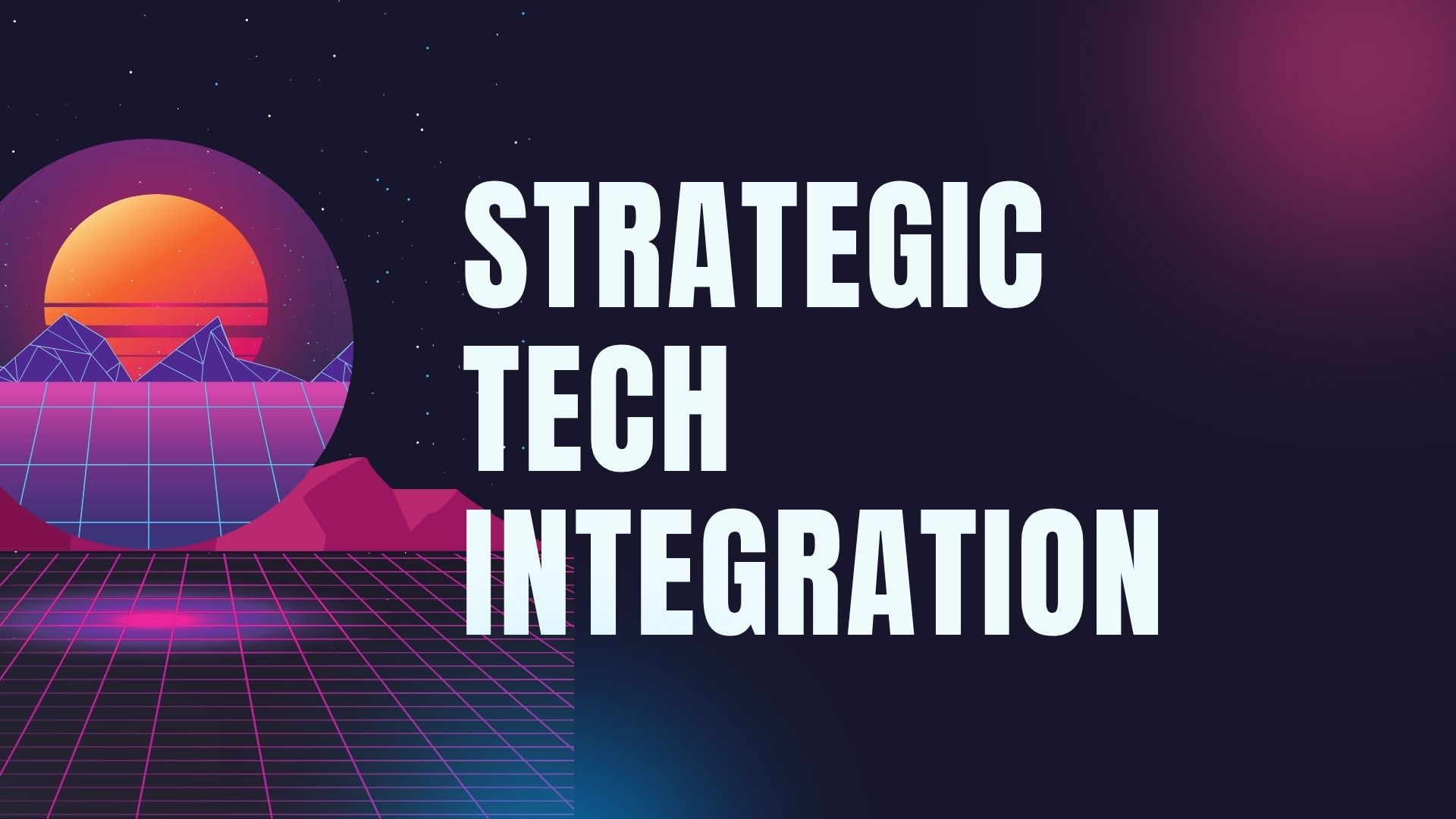 Strategic Tech Integration